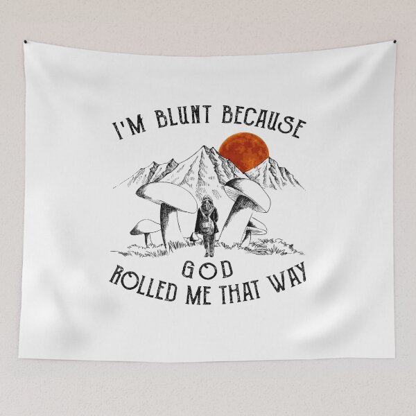 Item preview, I am Blunt Because GOD Rolled Me That Way designed and sold by GaryCote112.