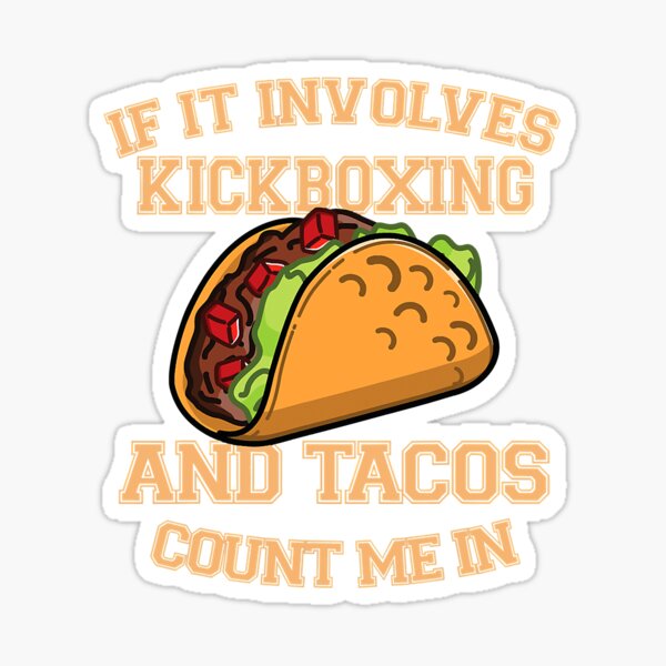 Item preview, If It Involves Kickboxing Tacos Count designed and sold by unassertive19.