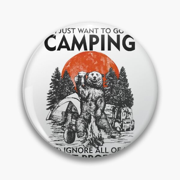 Item preview, I Just Want To Go Camping designed and sold by GaryCote112.