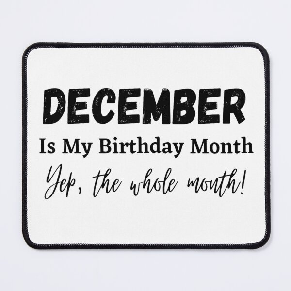 Item preview, Funny December birthday quotes - December Is My Birthday Month designed and sold by NishiiAgrawal.