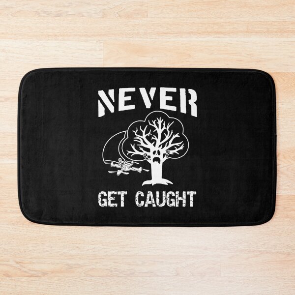 Item preview, Never Get Caught - Funny Gift For FPV Freestyle Fans designed and sold by funpix-shop.