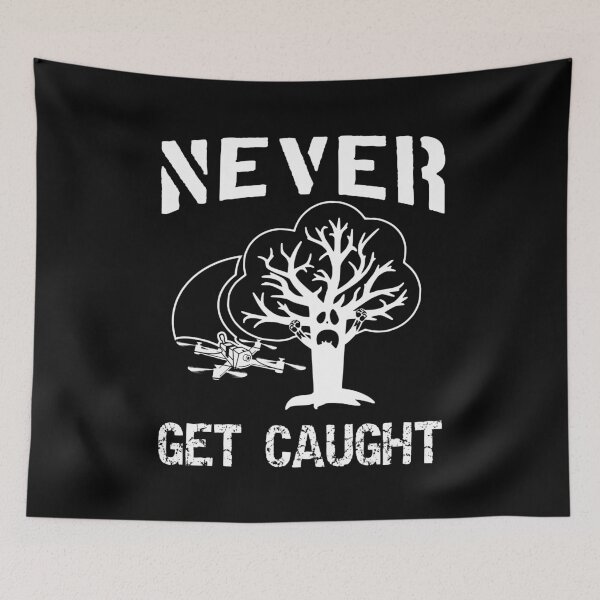 Item preview, Never Get Caught - Funny Gift For FPV Freestyle Fans designed and sold by funpix-shop.