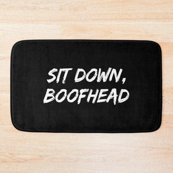 Item preview, Sit Down Boofhead designed and sold by allysmar.