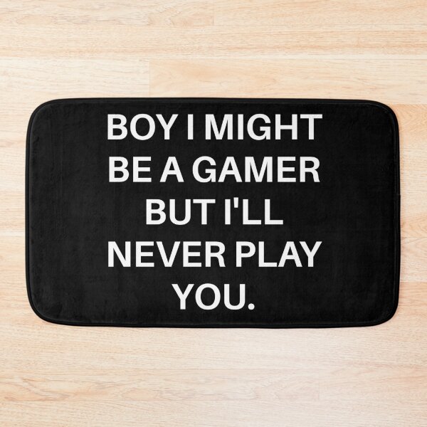 Item preview, Boy I Might Be A Gamer But I'll Never Play You. designed and sold by Gamerss4Life.