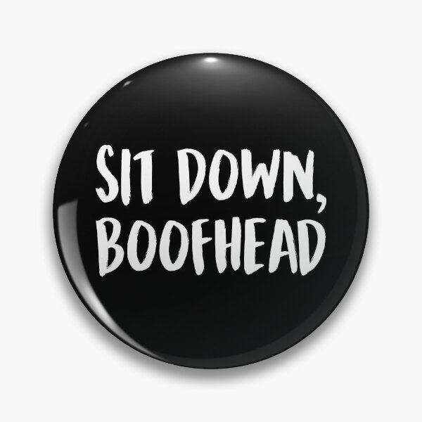 Item preview, Sit Down Boofhead designed and sold by allysmar.
