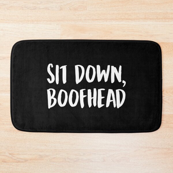 Item preview, Sit Down Boofhead designed and sold by allysmar.