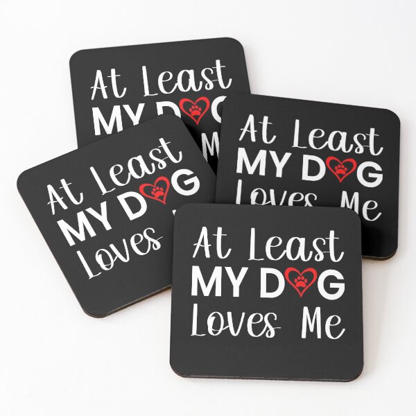 Item preview, At Least My Dog Loves Me designed and sold by ZiesMerch.