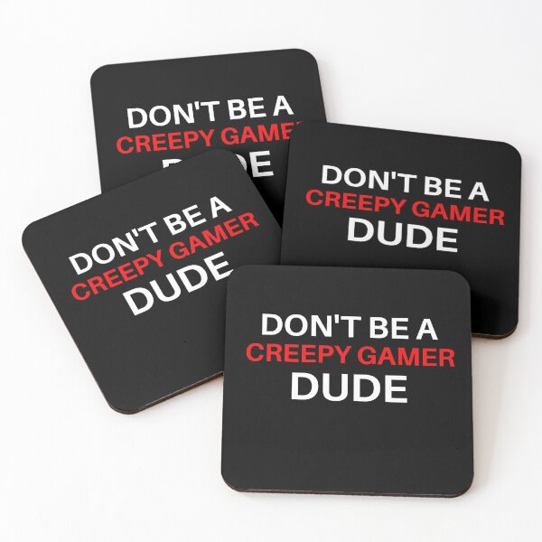 Item preview, Don't Be A Creepy Gamer Dude designed and sold by Gamerss4Life.