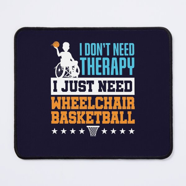 Item preview, I Don't Need Therapy I Just Need Wheelchair Basketball designed and sold by jaygo.