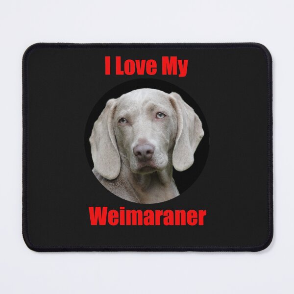 Item preview, I Love My Weimaraner designed and sold by Edpod.