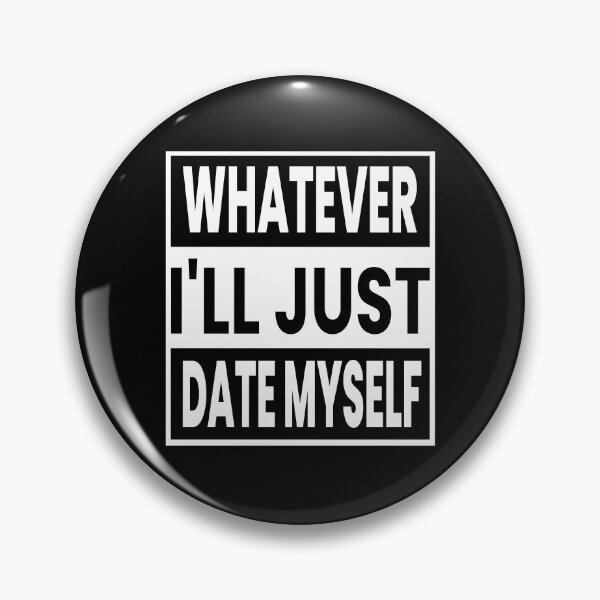 Item preview, Whatever I'll Just Date Myself designed and sold by ZiesMerch.