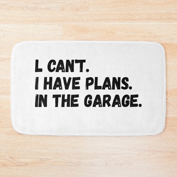Item preview, I Cant I Have Plans In The Garage designed and sold by HichemStore.