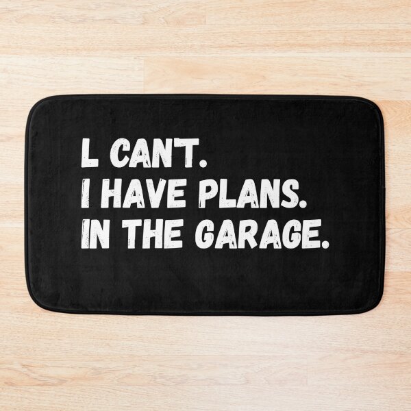 Item preview, I Cant I Have Plans In The Garage designed and sold by HichemStore.