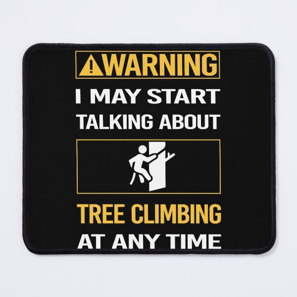 Item preview, Funny Warning Tree Climbing Climber designed and sold by ArydeaNoriega.