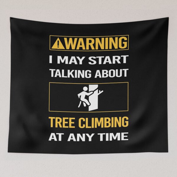Item preview, Funny Warning Tree Climbing Climber designed and sold by ArydeaNoriega.