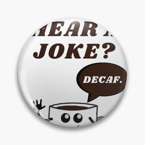 Item preview, Wanna hear a joke? DECAF. designed and sold by PeterMun1007.