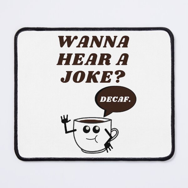 Item preview, Wanna hear a joke? DECAF. designed and sold by PeterMun1007.