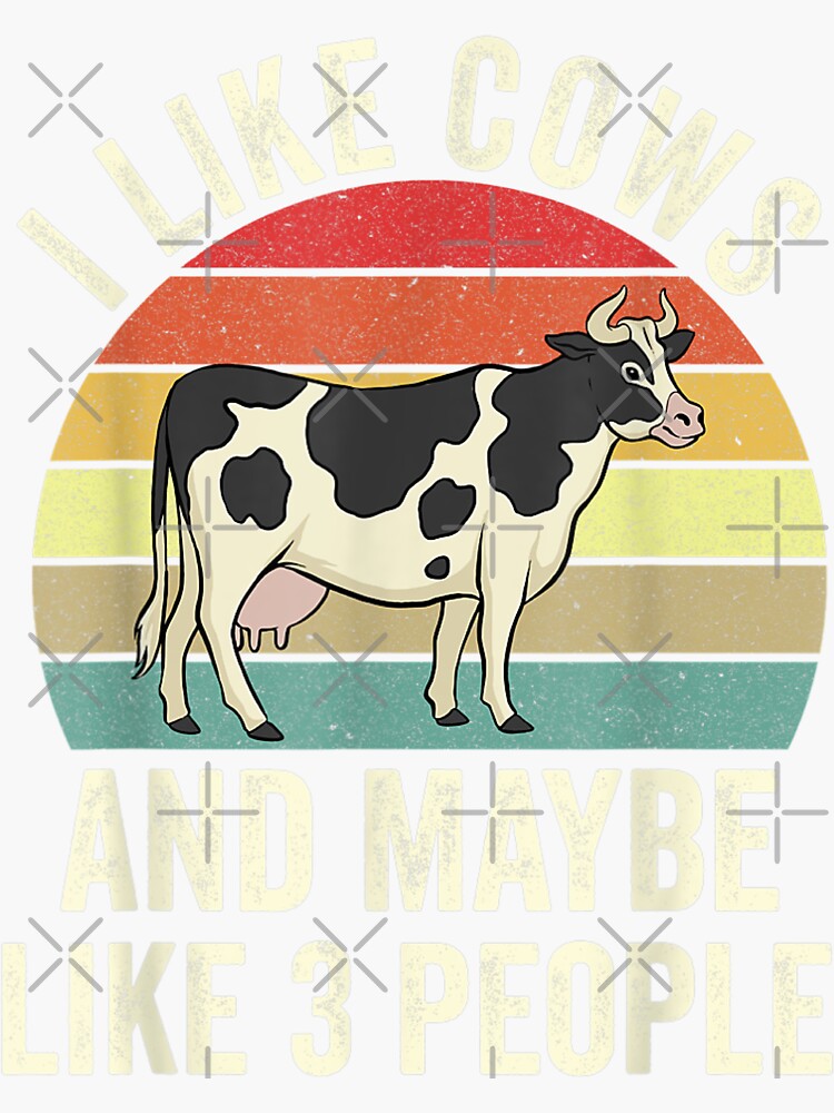 I Like Cows And Maybe Like 3 People Cow Farmer Sticker For Sale By 4674