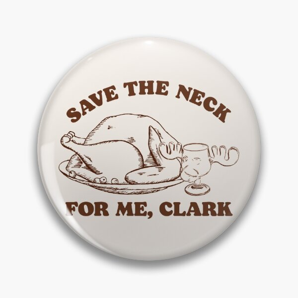 Item preview, Save the Neck For Me, Clark / Christmas Vacation Quote designed and sold by ourkid.