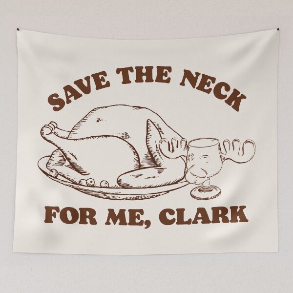 Item preview, Save the Neck For Me, Clark / Christmas Vacation Quote designed and sold by ourkid.