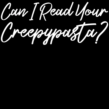 Vorschaubild zum Design Can I Read Your Creepypasta? Scary Horror Creepypasta Gear von DynamicDesign