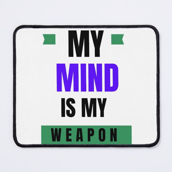 Item preview, My mind is my weapon designed and sold by Smart  Designer.