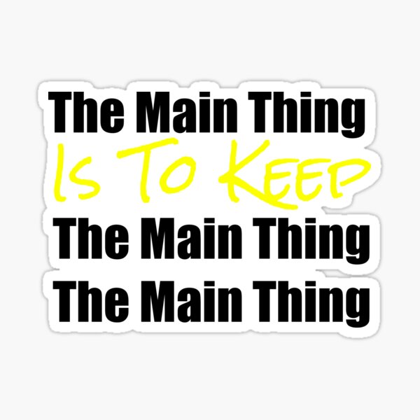 Item preview, Keep The Main Thing The Main Thing designed and sold by lemonsugarwater.