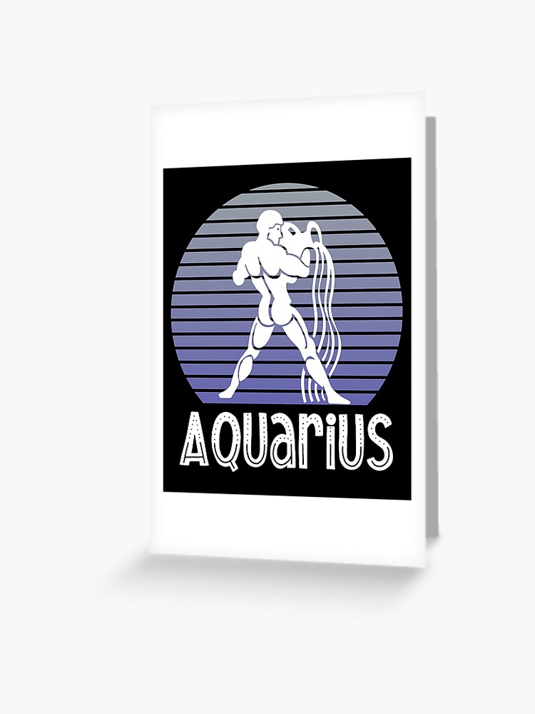 Zodiac Aquarius Born Between January 20 Febuary 18 Greeting Card