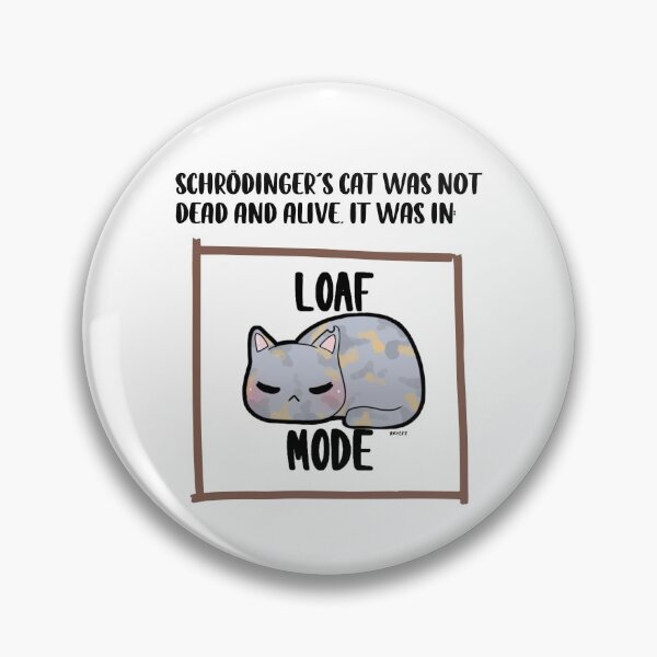 Item preview, Schrodinger's Cat In Loaf Mode designed and sold by Serotonin4u.