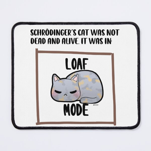 Item preview, Schrodinger's Cat In Loaf Mode designed and sold by Serotonin4u.