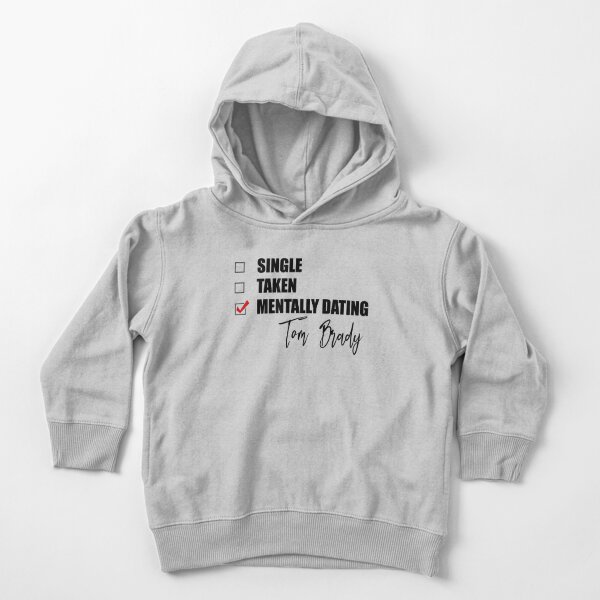 Mentally Dating Tom Brady' Toddler Pullover Hoodie for Sale by