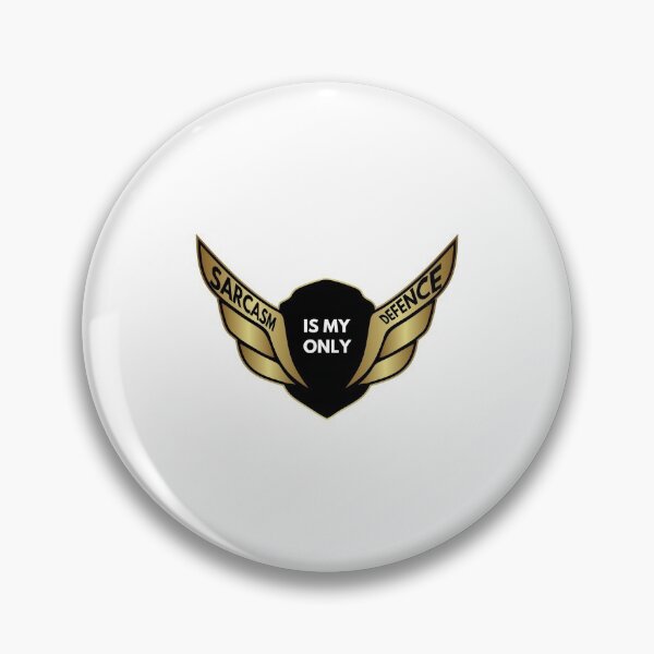 Item preview, shield of sarcasm - Sarcasm Is My Only Defence designed and sold by UnseenCreations.