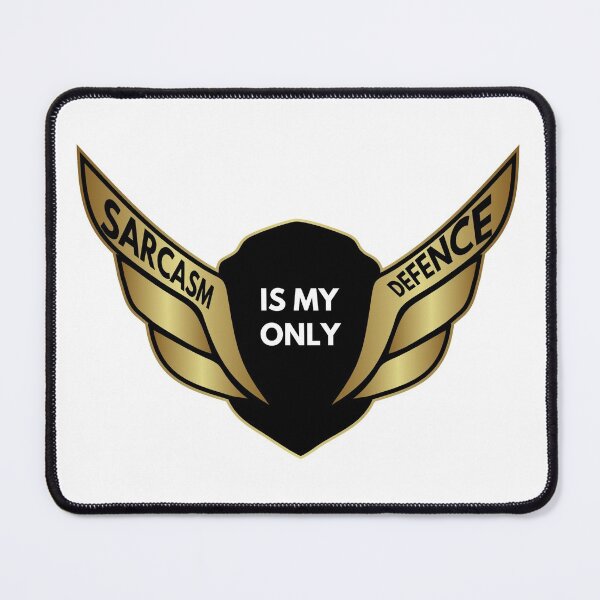 Item preview, shield of sarcasm - Sarcasm Is My Only Defence designed and sold by UnseenCreations.