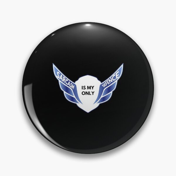 Item preview, shield of sarcasm - Sarcasm Is My Only Defence designed and sold by UnseenCreations.