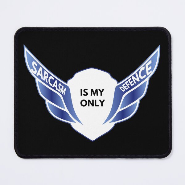 Item preview, shield of sarcasm - Sarcasm Is My Only Defence designed and sold by UnseenCreations.