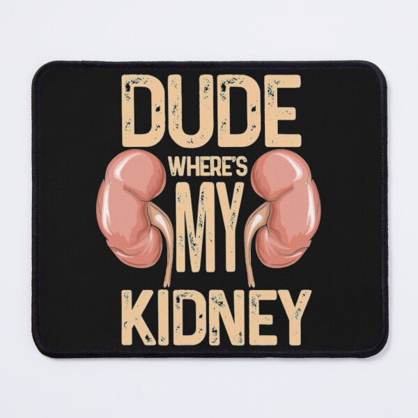Item preview, Dude Wheres My Kidney designed and sold by ClamenTaon.