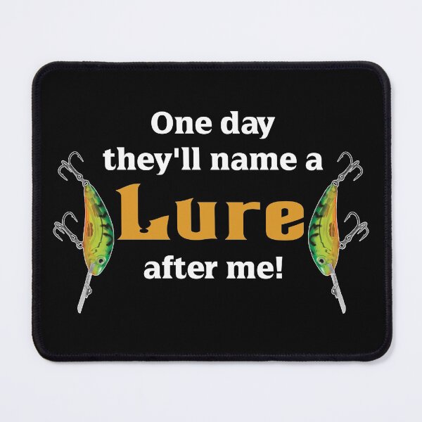 Item preview, One Day They'll Name A Lure After Me Fishing designed and sold by Jmack40.