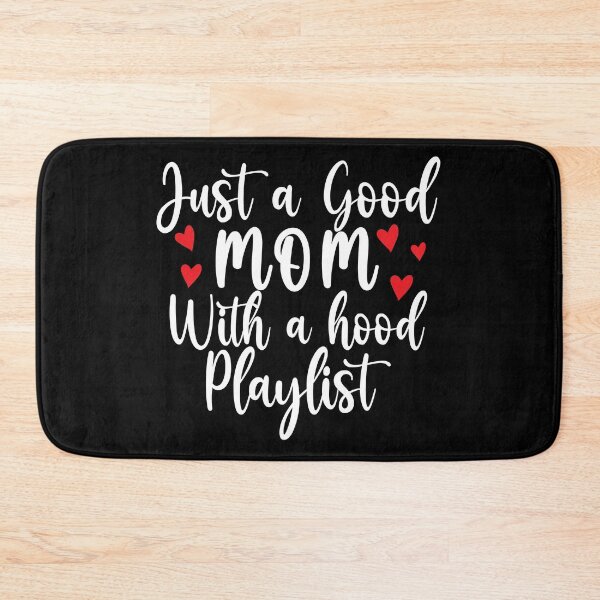 Item preview, Just a good mom with a hood playlist, hood playlist, just a good mom with a hood playlist, just a good mom																 designed and sold by plussorn.