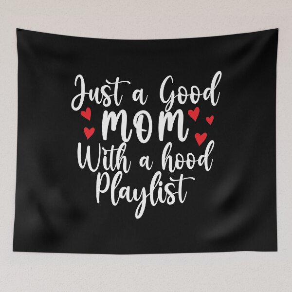 Item preview, Just a good mom with a hood playlist, hood playlist, just a good mom with a hood playlist, just a good mom																 designed and sold by plussorn.