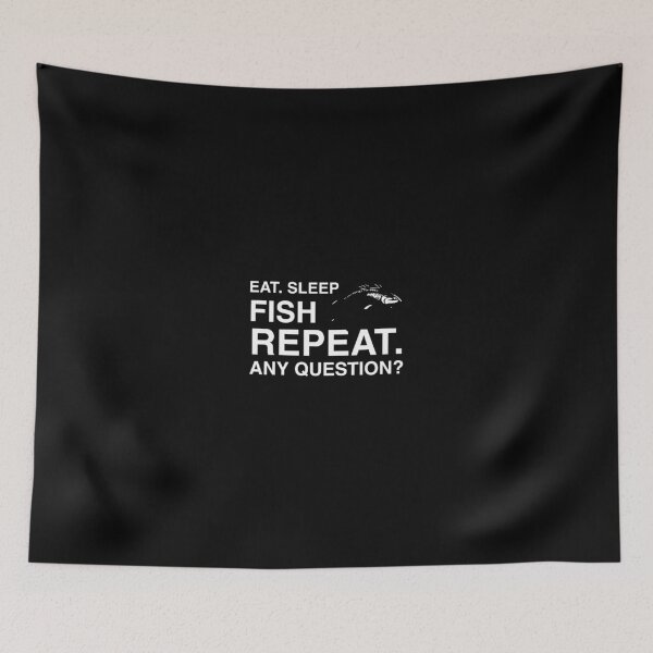 Item preview, Eat Sleep Fish Repeat Any Question Funny Fishing Fish Lovers designed and sold by medbouk1.