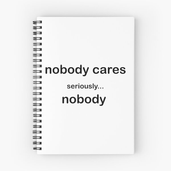 Item preview, Nobody cares seriously nobody designed and sold by ChadBontrager.