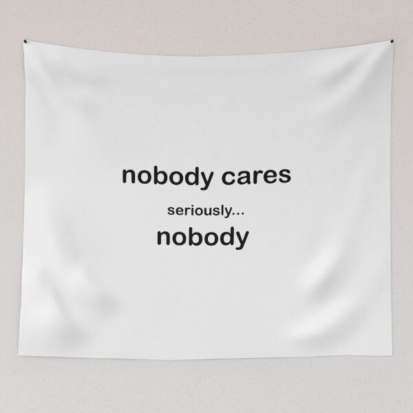 Item preview, Nobody cares seriously nobody designed and sold by ChadBontrager.