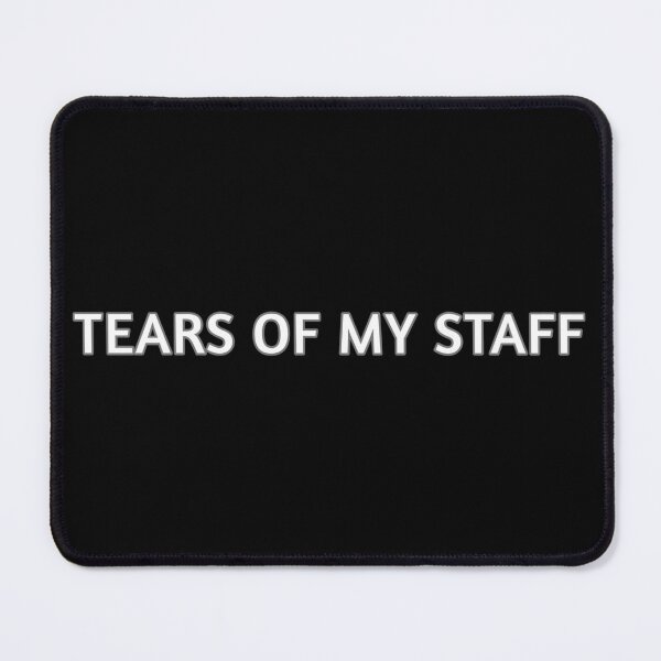Item preview, Tears of my staff funny designed and sold by cizito.