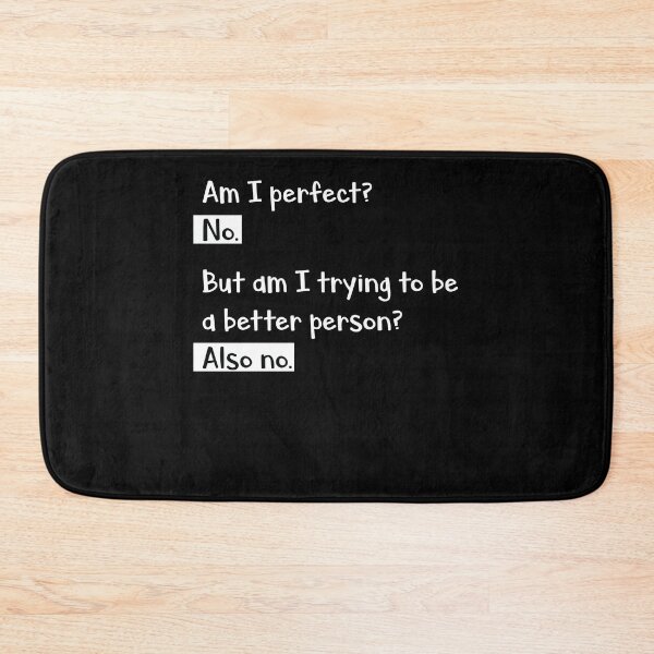 Item preview, Am I perfect? No. But am I trying to be a better person? Also no. designed and sold by tagmecool.