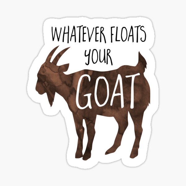 Whatever floats your GOAT! - Pun Sticker