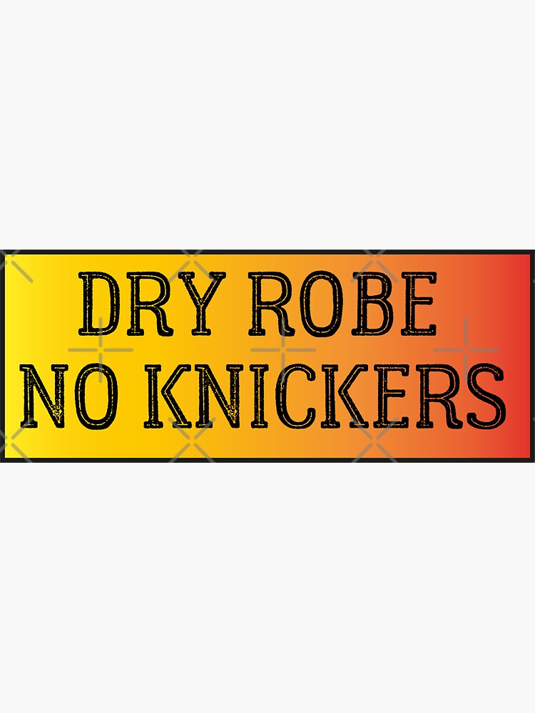 "Dryrobe No Knickers" Sticker for Sale by bimzzaghr100 Redbubble