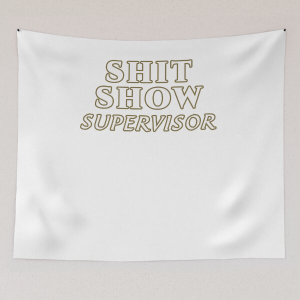 Item preview, Shit Show Supervisor designed and sold by GreenArtDesigns.