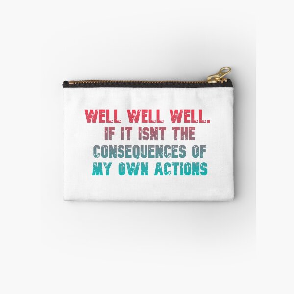 Item preview, Well well well, if it isnt the consequences of my own actions // MEME designed and sold by Designwonders.