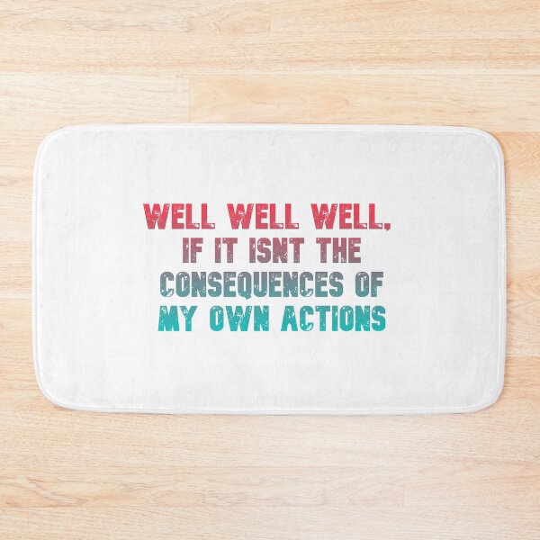 Item preview, Well well well, if it isnt the consequences of my own actions // MEME designed and sold by Designwonders.