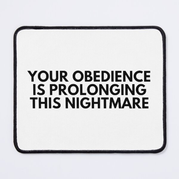 Item preview, Your Obedience Is Prolonging This Nightmare designed and sold by NxtLvlDsgns.